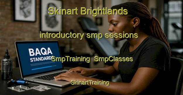 Skinart Brightlands introductory smp sessions | SmpTraining | SmpClasses | SkinartTraining-Australia