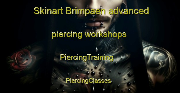 Skinart Brimpaen advanced piercing workshops | PiercingTraining | PiercingClasses | SkinartTraining-Australia