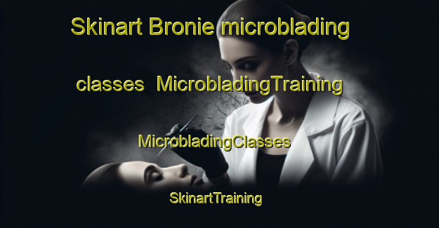 Skinart Bronie microblading classes | MicrobladingTraining | MicrobladingClasses | SkinartTraining-Australia