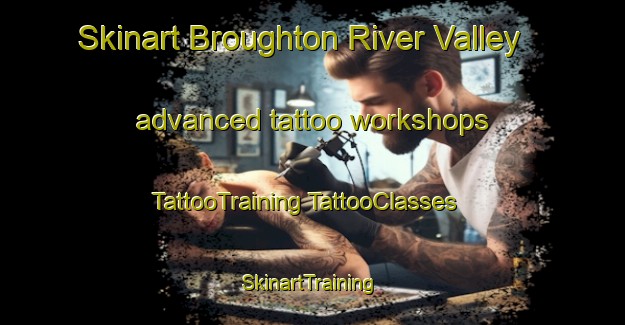 Skinart Broughton River Valley advanced tattoo workshops | #TattooTraining #TattooClasses #SkinartTraining-Australia