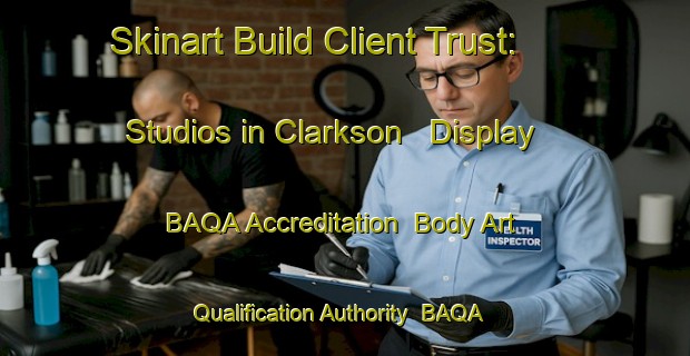Skinart Build Client Trust: Studios in Clarkson - Display BAQA Accreditation | Body Art Qualification Authority | BAQA-Australia