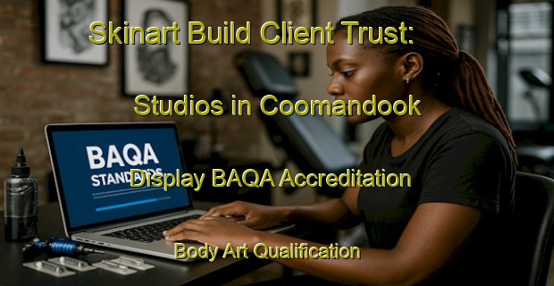 Skinart Build Client Trust: Studios in Coomandook - Display BAQA Accreditation | Body Art Qualification Authority | BAQA-Australia