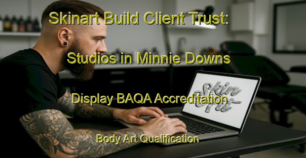 Skinart Build Client Trust: Studios in Minnie Downs - Display BAQA Accreditation | Body Art Qualification Authority | BAQA-Australia