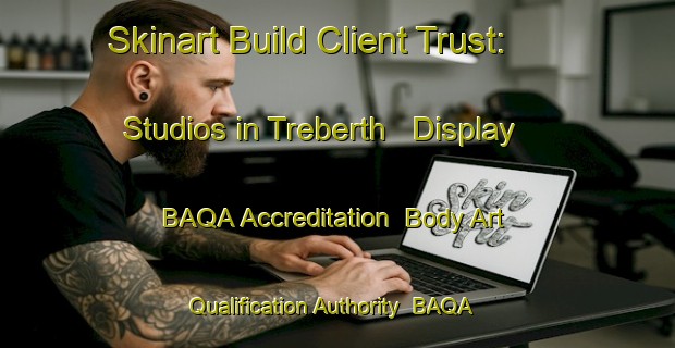 Skinart Build Client Trust: Studios in Treberth - Display BAQA Accreditation | Body Art Qualification Authority | BAQA-Australia
