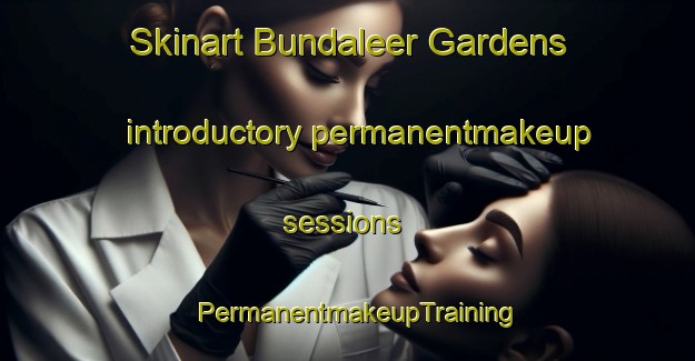 Skinart Bundaleer Gardens introductory permanentmakeup sessions | PermanentmakeupTraining | PermanentmakeupClasses | SkinartTraining-Australia