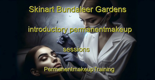 Skinart Bundaleer Gardens introductory permanentmakeup sessions | PermanentmakeupTraining | PermanentmakeupClasses | SkinartTraining-Australia