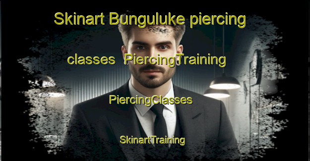 Skinart Bunguluke piercing classes | PiercingTraining | PiercingClasses | SkinartTraining-Australia