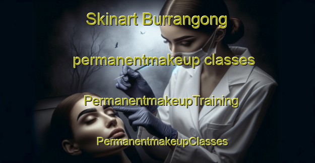 Skinart Burrangong permanentmakeup classes | PermanentmakeupTraining | PermanentmakeupClasses | SkinartTraining-Australia