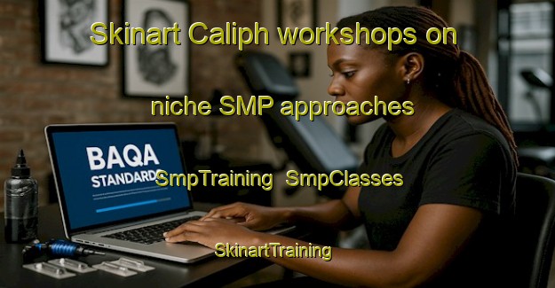 Skinart Caliph workshops on niche SMP approaches | SmpTraining | SmpClasses | SkinartTraining-Australia