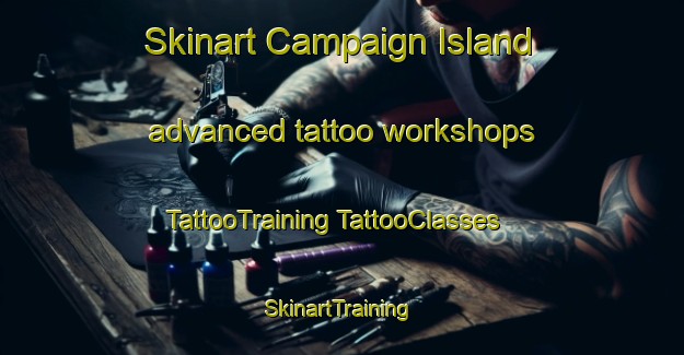 Skinart Campaign Island advanced tattoo workshops | #TattooTraining #TattooClasses #SkinartTraining-Australia