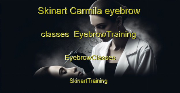 Skinart Carmila eyebrow classes | EyebrowTraining | EyebrowClasses | SkinartTraining-Australia