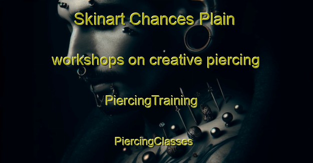 Skinart Chances Plain workshops on creative piercing | PiercingTraining | PiercingClasses | SkinartTraining-Australia