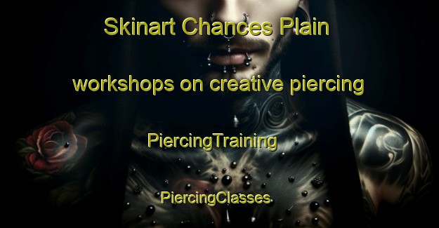 Skinart Chances Plain workshops on creative piercing | PiercingTraining | PiercingClasses | SkinartTraining-Australia