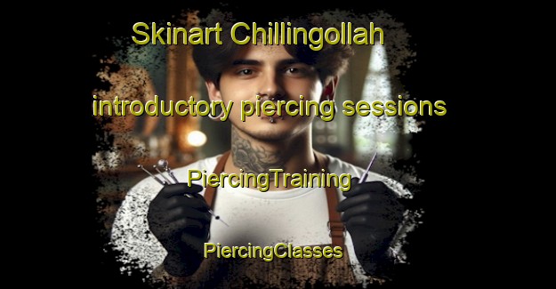 Skinart Chillingollah introductory piercing sessions | PiercingTraining | PiercingClasses | SkinartTraining-Australia
