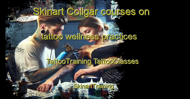 Skinart Collgar courses on tattoo wellness practices | #TattooTraining #TattooClasses #SkinartTraining-Australia