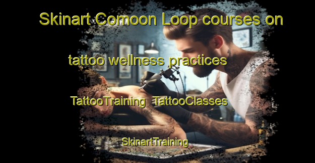 Skinart Comoon Loop courses on tattoo wellness practices | TattooTraining | TattooClasses | SkinartTraining-Australia