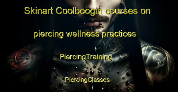 Skinart Coolboogin courses on piercing wellness practices | PiercingTraining | PiercingClasses | SkinartTraining-Australia