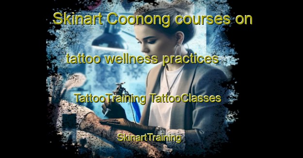 Skinart Coonong courses on tattoo wellness practices | #TattooTraining #TattooClasses #SkinartTraining-Australia