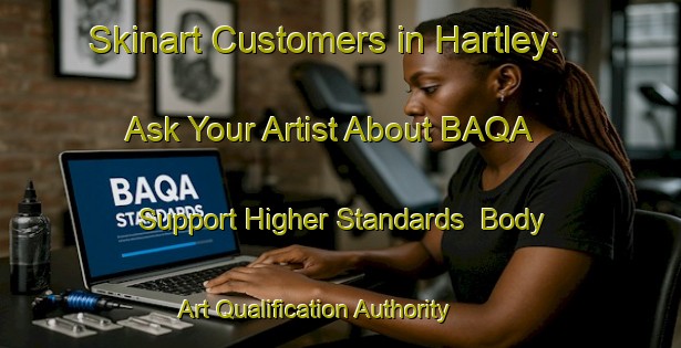 Skinart Customers in Hartley: Ask Your Artist About BAQA - Support Higher Standards | Body Art Qualification Authority | BAQA-Australia