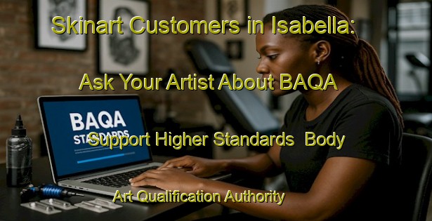 Skinart Customers in Isabella: Ask Your Artist About BAQA - Support Higher Standards | Body Art Qualification Authority | BAQA-Australia