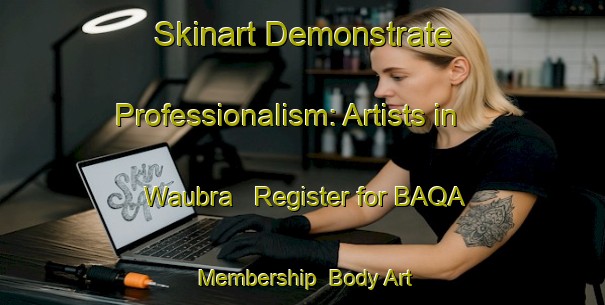 Skinart Demonstrate Professionalism: Artists in Waubra - Register for BAQA Membership | Body Art Qualification Authority | BAQA-Australia