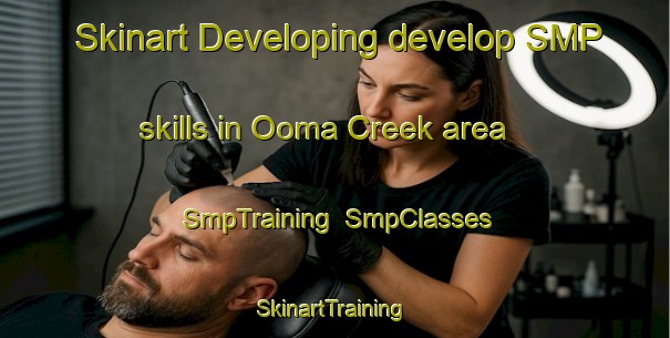 Skinart Developing develop SMP skills in Ooma Creek area | SmpTraining | SmpClasses | SkinartTraining-Australia