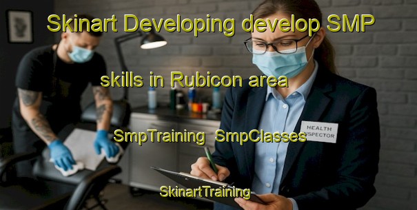 Skinart Developing develop SMP skills in Rubicon area | SmpTraining | SmpClasses | SkinartTraining-Australia