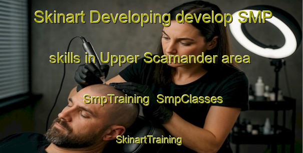 Skinart Developing develop SMP skills in Upper Scamander area | SmpTraining | SmpClasses | SkinartTraining-Australia
