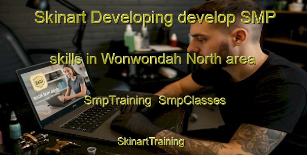 Skinart Developing develop SMP skills in Wonwondah North area | SmpTraining | SmpClasses | SkinartTraining-Australia