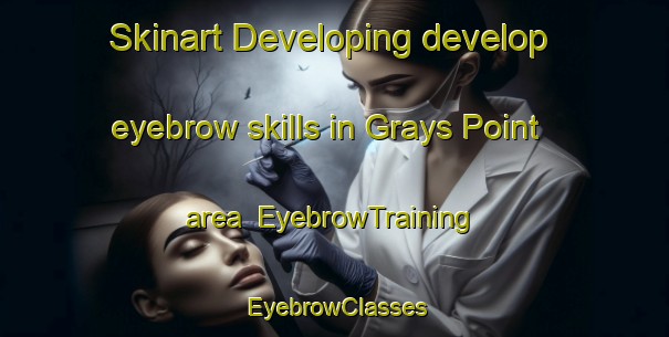 Skinart Developing develop eyebrow skills in Grays Point area | EyebrowTraining | EyebrowClasses | SkinartTraining-Australia