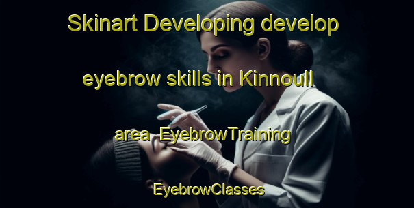 Skinart Developing develop eyebrow skills in Kinnoull area | EyebrowTraining | EyebrowClasses | SkinartTraining-Australia