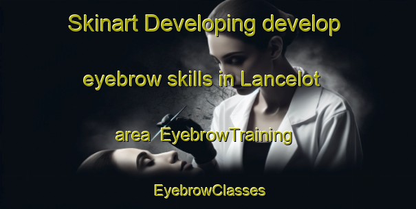 Skinart Developing develop eyebrow skills in Lancelot area | EyebrowTraining | EyebrowClasses | SkinartTraining-Australia