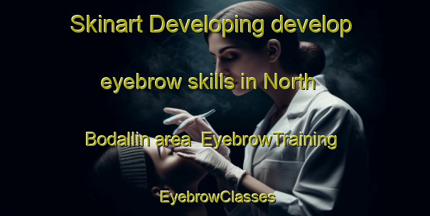 Skinart Developing develop eyebrow skills in North Bodallin area | EyebrowTraining | EyebrowClasses | SkinartTraining-Australia
