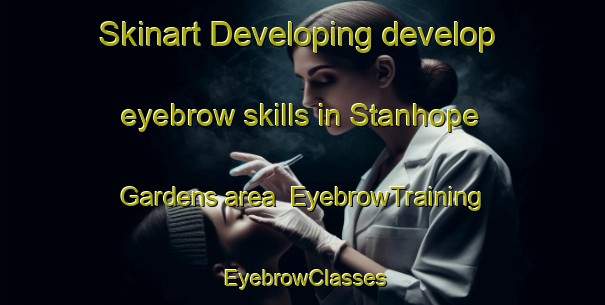 Skinart Developing develop eyebrow skills in Stanhope Gardens area | EyebrowTraining | EyebrowClasses | SkinartTraining-Australia