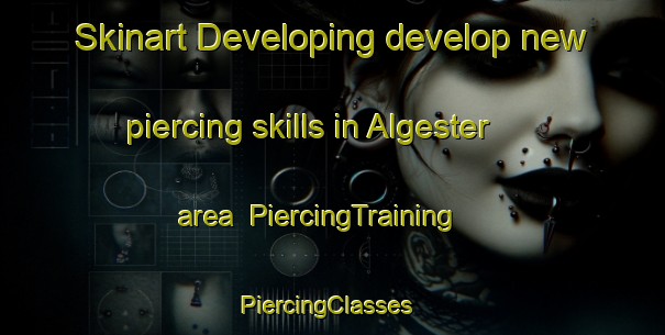 Skinart Developing develop new piercing skills in Algester area | PiercingTraining | PiercingClasses | SkinartTraining-Australia