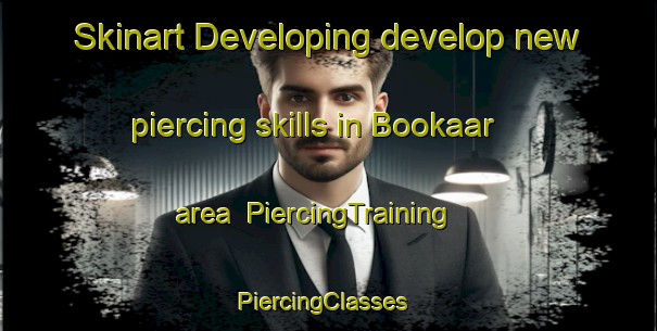 Skinart Developing develop new piercing skills in Bookaar area | PiercingTraining | PiercingClasses | SkinartTraining-Australia
