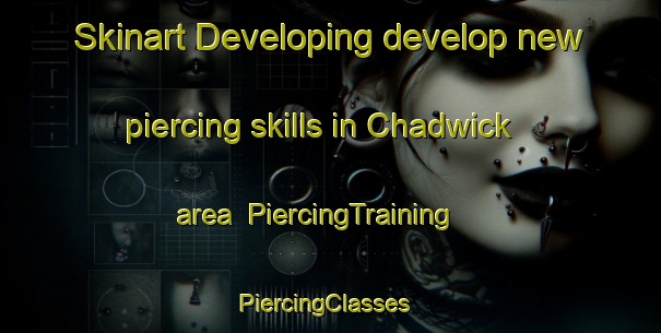 Skinart Developing develop new piercing skills in Chadwick area | PiercingTraining | PiercingClasses | SkinartTraining-Australia