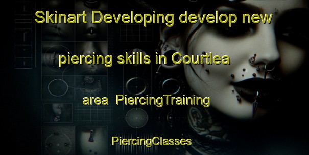 Skinart Developing develop new piercing skills in Courtlea area | PiercingTraining | PiercingClasses | SkinartTraining-Australia