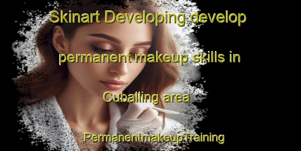 Skinart Developing develop permanent makeup skills in Cuballing area | PermanentmakeupTraining | PermanentmakeupClasses | SkinartTraining-Australia
