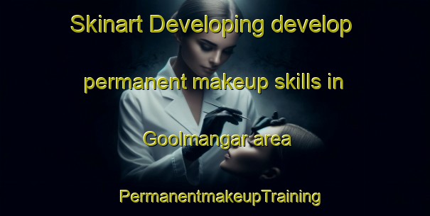 Skinart Developing develop permanent makeup skills in Goolmangar area | PermanentmakeupTraining | PermanentmakeupClasses | SkinartTraining-Australia