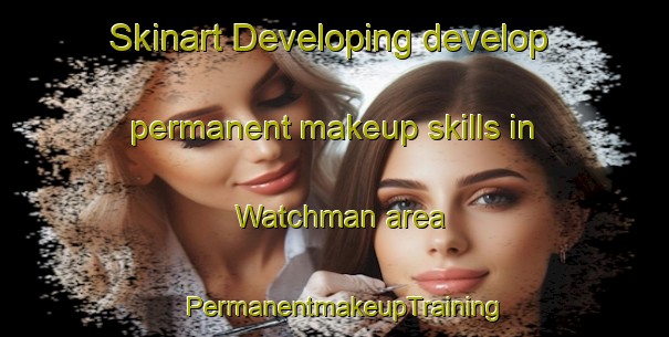Skinart Developing develop permanent makeup skills in Watchman area | PermanentmakeupTraining | PermanentmakeupClasses | SkinartTraining-Australia