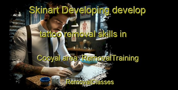 Skinart Developing develop tattoo removal skills in Cooyal area | RemovalTraining | RemovalClasses | SkinartTraining-Australia
