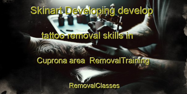 Skinart Developing develop tattoo removal skills in Cuprona area | RemovalTraining | RemovalClasses | SkinartTraining-Australia