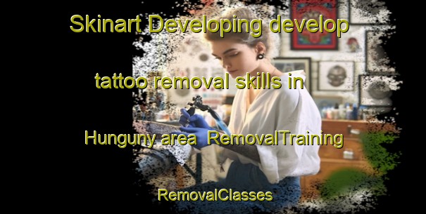 Skinart Developing develop tattoo removal skills in Hunguny area | RemovalTraining | RemovalClasses | SkinartTraining-Australia