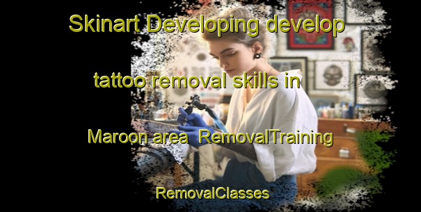 Skinart Developing develop tattoo removal skills in Maroon area | RemovalTraining | RemovalClasses | SkinartTraining-Australia