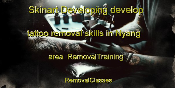 Skinart Developing develop tattoo removal skills in Nyang area | RemovalTraining | RemovalClasses | SkinartTraining-Australia
