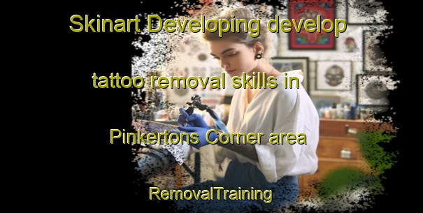 Skinart Developing develop tattoo removal skills in Pinkertons Corner area | RemovalTraining | RemovalClasses | SkinartTraining-Australia