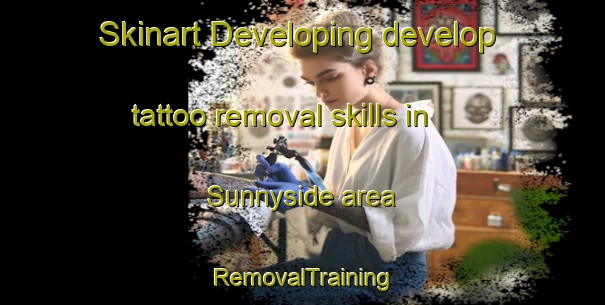 Skinart Developing develop tattoo removal skills in Sunnyside area | RemovalTraining | RemovalClasses | SkinartTraining-Australia