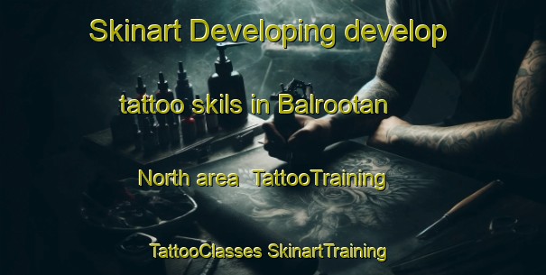 Skinart Developing develop tattoo skils in Balrootan North area | #TattooTraining #TattooClasses #SkinartTraining-Australia