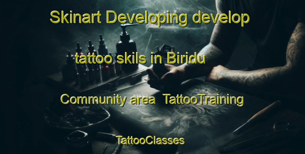 Skinart Developing develop tattoo skils in Biridu Community area | TattooTraining | TattooClasses | SkinartTraining-Australia